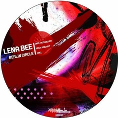 Lena Bee - Berlin Circle (Felix Reichelt Remix)