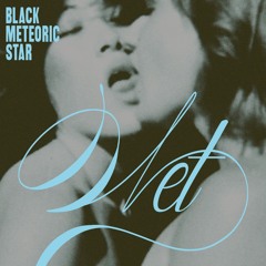 PRE-ORDER: Black Meteoric Star - Wet [DARKR$N1]