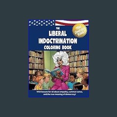 ebook read pdf 📚 The Liberal Indoctrination Coloring Book: For adults and kids alike! Full Pdf