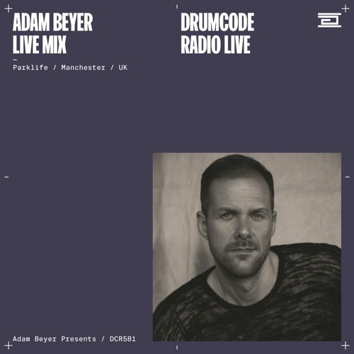 Stream DCR581 – Drumcode Radio Live – Adam Beyer live from Parklife,  Manchester by adambeyer | Listen online for free on SoundCloud