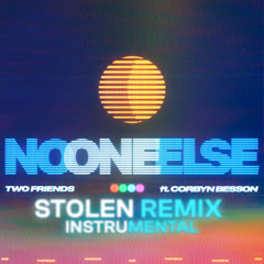 Two Friends ft. Corbyn Besson - No One Else (Stolen Remix) (Instrumental)
