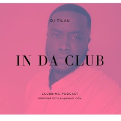 DJ TILAU - IN DA CLUB (world podcast)