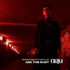 Ask The Dust - Drama Podcast 017