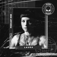 L A U R A - @Tracks Insanas Podcast 139 - [Germany]