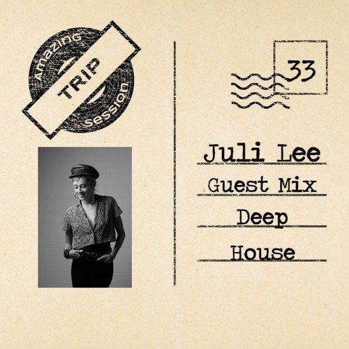 Amazing Trip Session 33 - Juli Lee Guest Mix