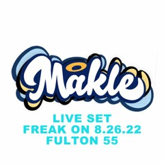 Makle - Freak On 8.26.22 Live Set