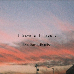 Gnash - I Hate U I Love U - Les Darcy Remix 2024