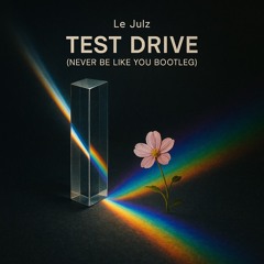 Test Drive (Never Be Like You Bootleg)