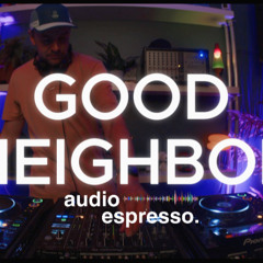 GoodNeighbor  - Audio Espresso DJ Set - The Music Company