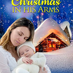 [Read] KINDLE ✔️ Christmas In His Arms (Christmas Brides and Babies Book 1) by  India