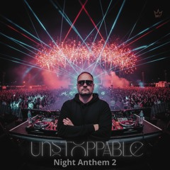 Unstoppable (Night anthem 2)