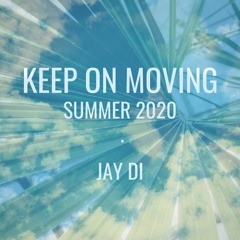 Summer 2020 Keep On Moving - Jay Di