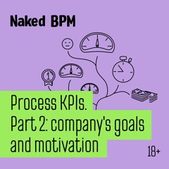 Process KPIs. Part 2: company's goals and motivation