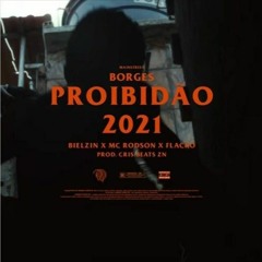 Proibidão "2021" - Borges | Bielzin | MC Rodson | Flacko (prod. Chris Beats Zn)