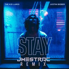 The Kid LAROI & Justin Beiber - Stay (JMESTrac Remix)