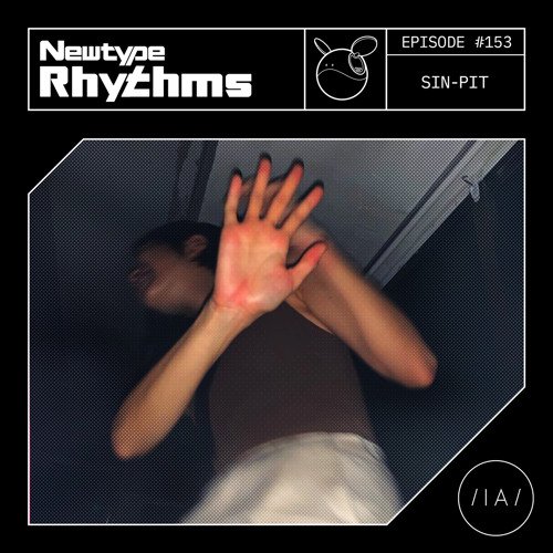Newtype Rhythms #153 - Special Guest: Sin - Pit