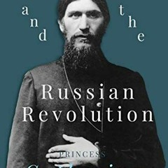 Access EPUB KINDLE PDF EBOOK Rasputin and the Russian Revolution by  Catherine Radziw