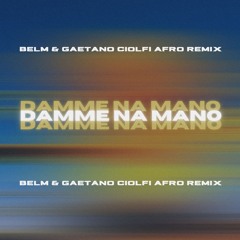 Tony Effe - Damme Na Mano (Belm & Gaetano Ciolfi Afro Remix)[FILTERED FOR COPYRIGHT]
