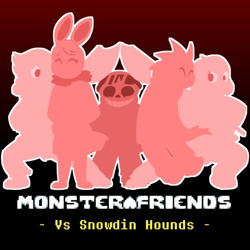 [Monster Friends AU] Vs Snowdin Hounds