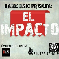 OSCAR BARRIOS Ft EL ESPERADO_EL IMPACTO_prod. By (Dr. EKUEL).mp3
