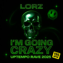 Lorz – I’m Going Crazy (Rave 2025)
