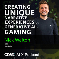 Creating Unique Narrative Experiences with Generative AI in Gaming with Nick Walton