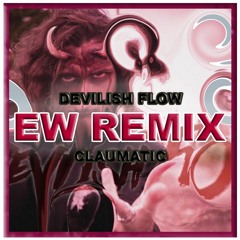 Claumatic - Devilish Flow (Ew Remix)
