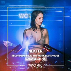 Live At the WORK Warehouse - NEKTER (Aug 3, 2024)