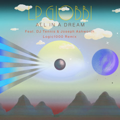 All In A Dream (Logic1000 Remix) [feat. DJ Tennis & Joseph Ashworth]