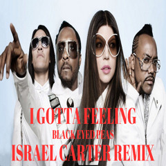 Black Eyed Peas - I Gotta Feeling (Israel Carter Remix)