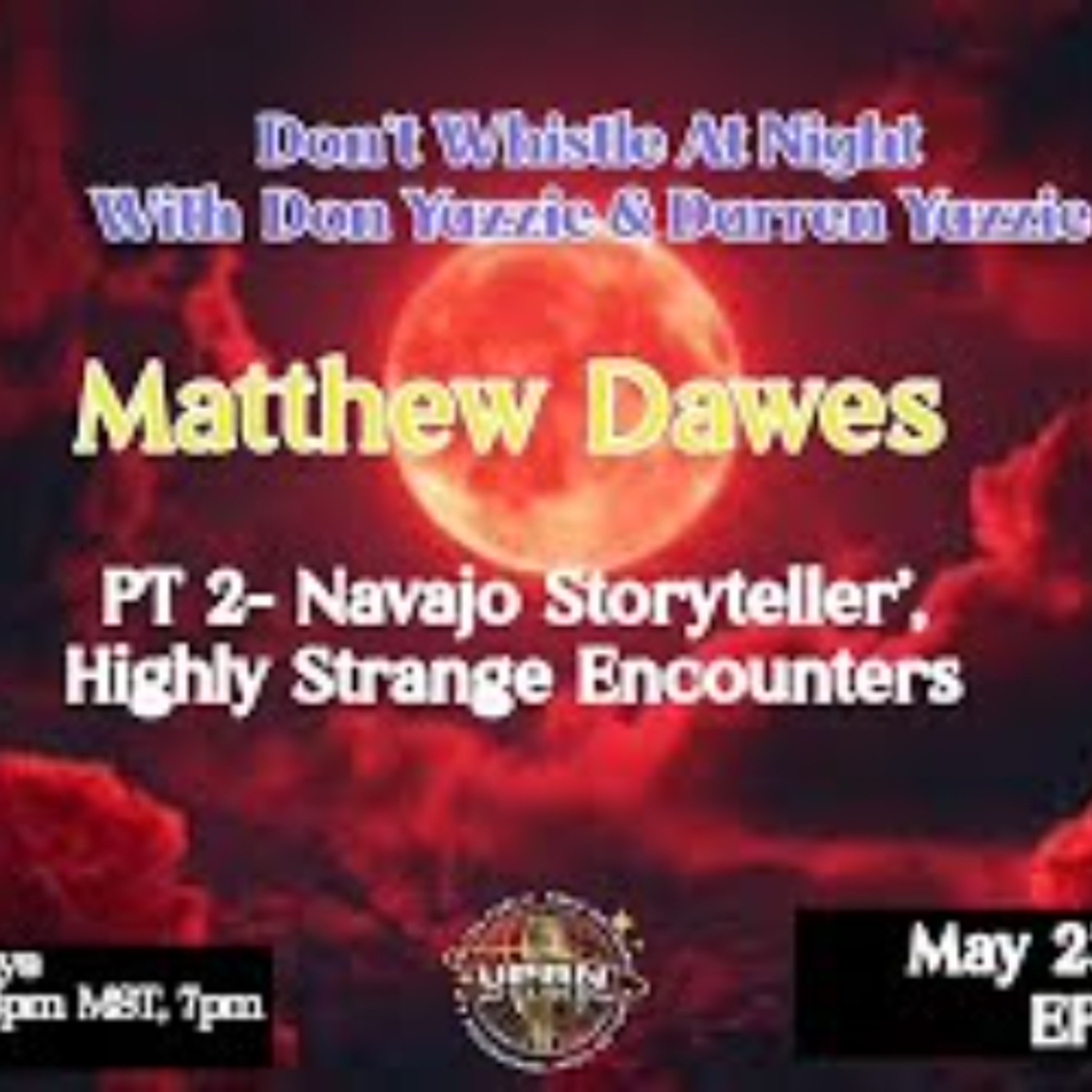 Don_t Whistle at Night-PT2-Navajo Storyteller_ Experiencer-Skinwalker_ Goatman_ -Matthew Dawes episode artwork