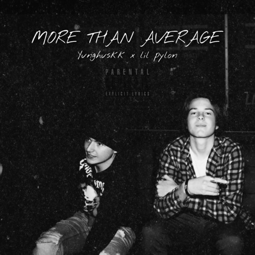 MORE THAN AVERAGE FT: LIL PYLON