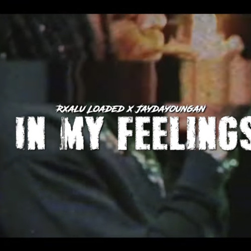 Rxalu Loaded x JayDaYoungan - In My Feelings