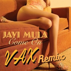 Come On [VEX Remix] - Javi Mula