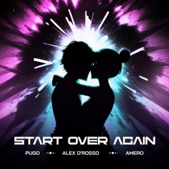 PUGO, Alex D'Rosso, Amero - Start Over Again