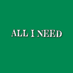 all i need