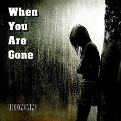 When You Are Gone