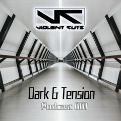 Violent Cuts  - Dark & Tension Podcast 001