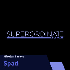 Nicolas Barnes - Spad [Superordinate Dub Waves]