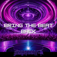 Bring the Beat Back- HEARTBEAT-A // Free Download