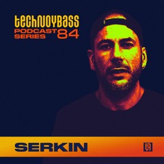 Technoybass #84 | Serkin