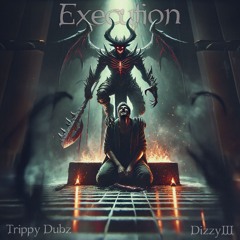 Dizzy III x Trippy Dubz - Execution [FREE DL]
