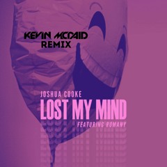 Joshua Cooke - Lost My Mind (feat. Romany) [Kevin McDaid Remix]