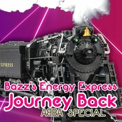 Bazz's Energy Express: Journey Back (09/09/21)