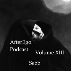 AfterEgo Podcast Volume XIII - Sebb