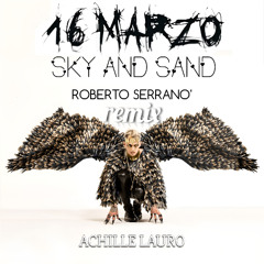 Achille Lauro - 16 Marzo (Sky and Sand Remix)