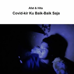 Afat & Hita - Covid-kir Ku Baik-Baik Saja