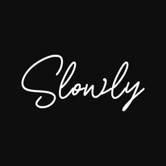 Slowly Episodes