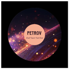 PETROV - Don't Touch That Dial