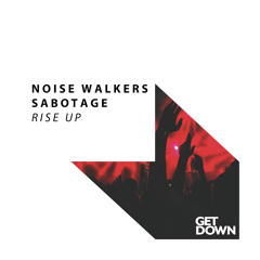 Noise Walkers & Sabotage - Rise Up [OUT NOW]